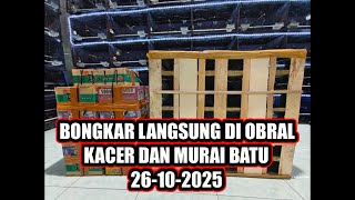 BONGKARAN PROMO STOK BARU KACER DAN MURAI BATU  26-10-2025