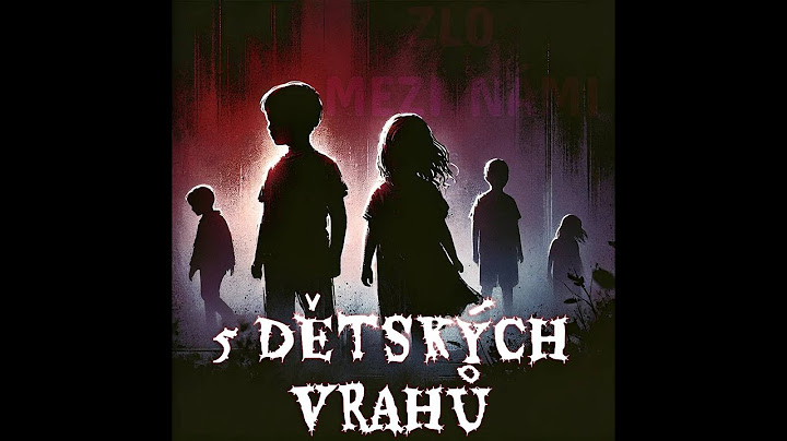 Zlo Mezi Námi - 5 brutálních dětských vrahů