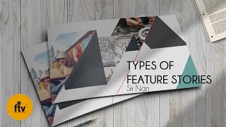TYPES OF FEATURE STORIES AND HOW TO WRITE IT!