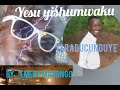 yesu yishumwaku by emery offlchoyl music odio 68119071