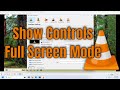 How To Show Controls In Full Screen Mode on VLC Media Player [Guide]