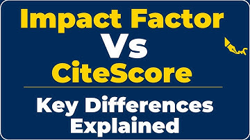Impact Factor vs CiteScore | Key Differences Explained