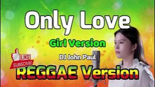 Download lagu Only Love (Girl Version) - DJ John Paul REGGAE Version