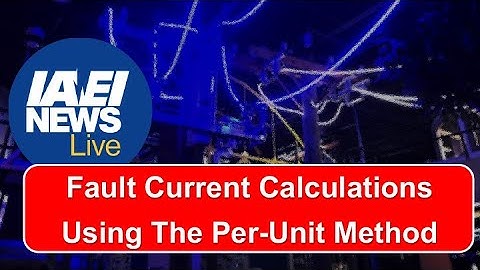 Calculating Fault Current - Per Unit Method