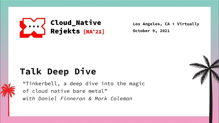 Talk Deep Dive - Daniel Finneran, Equinix Metal; M...