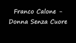 Miniatura de vídeo de "Franco Calone - Donna senza cuore"