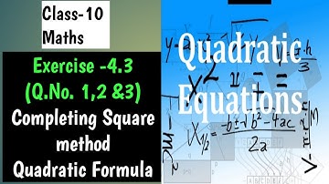 Class-10 | Quadratic Equation | Ex-4.3 ( Q.No. 1,2&3) | Quadratic Formula & Completing Square method