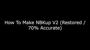How To Make NBKup V2 (Restored / 70% Accurate)