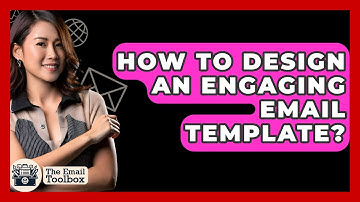How To Design An Engaging Email Template? - TheEmailToolbox.com