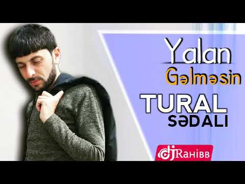 Tural Sedali - YALAN / gelmesin 2018 yeni