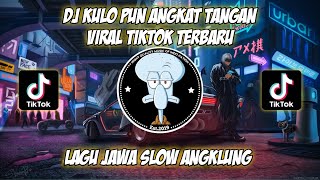 Dj kulo pun angkat tangan🎧 || viral tik tok slow