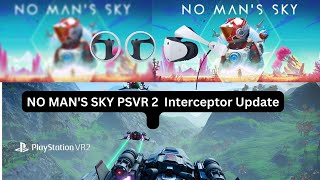 No Man’s Sky: Interceptor Update PSVR 2. Is it now Playable Visually?