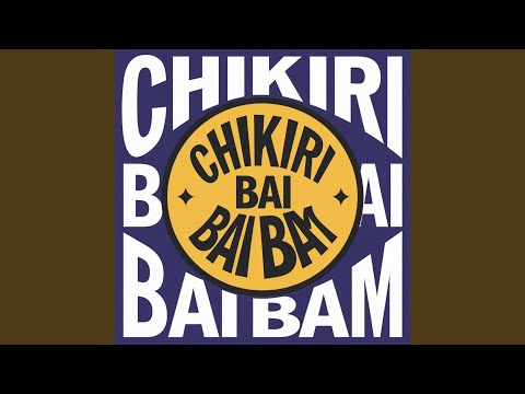 Chikiri Bai Bai Bam