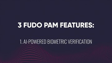 Fudo PAM Features: #1 Al-powered biometric verification