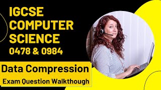 CIE iGCSE Computer Science | Data Compression | Exam Question Walkthough