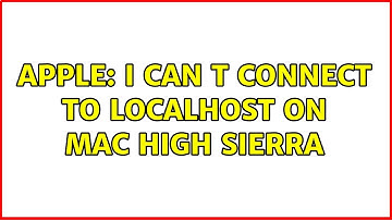 Apple: I can t connect to localhost on Mac high Sierra