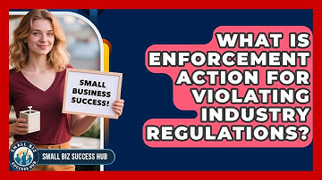 What Is Enforcement Action For Violating Industry Regulations? - Small Biz Success Hub