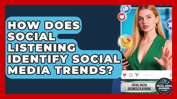 How Does Social Listening Identify Social Media Trends? - Social Media Business Playbook