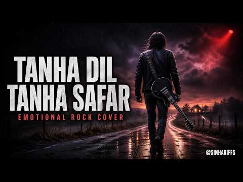 Tanha Dil Tanha Safar | Emotional Rock Cover | Hindi Heartbreak Song | @SINHARIFFS
