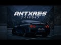 Antxres  nightdrive  official music