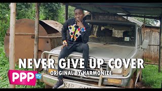 HARMONIZE - NEVER GIVE UP COVER BY DOGO CHARLIE chords