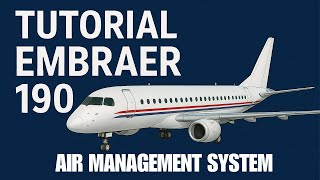EMBRAER 190 AIR MANAGEMENT SYSTEM INTRODUCTION TUTORIAL PILOTS @CaptainOscarLosada​