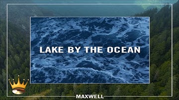 Maxwell - Lake By The Ocean