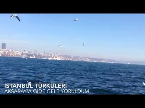 Istanbul Türküleri Aksaray'a Gide Gele Yoruldum