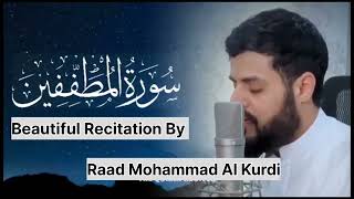 Surah Al-Mutaffifin (Those Who Deal In Fraud) Beautiful Recitation by Sheikh Raad Mohammad Al Kurdi
