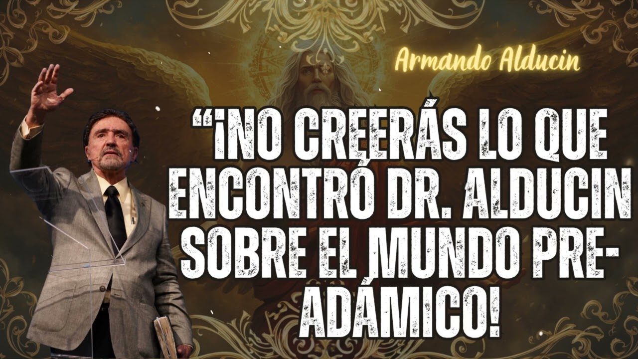 “¡No Creerás lo que Encontró Dr. Alducin sobre el Mundo Pre-Adámico! - Armando Alducin