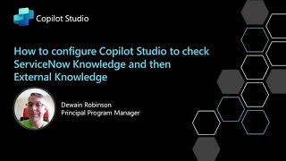 How to configure Copilot Studio to check ServiceNow KB and then External KBs