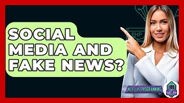Social Media And Fake News? - Next LVL Programming