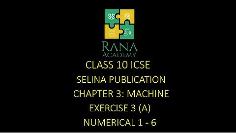 CLASS 10 | ICSE | PHYSICS | LECTURE 9 | SELINA PUBLICATION | MACHINES | EXERCISE 3 A | NUMERICAL 1-6