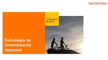 Estratégia de Investimento Semanal (13 de Abril - 2022)