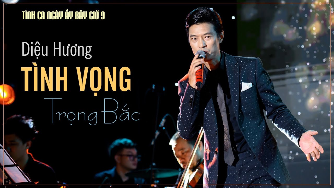 #9🔴 TRỌNG BẮC • TÌNH VỌNG (Diệu Hương) | TÌNH CA NGÀY ẤY BÂY GIỜ 9