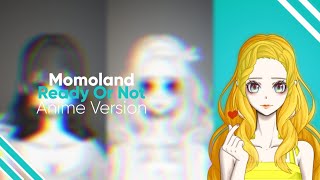 Momoland - Ready Or Not [Anime Version]