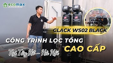 Công trình lọc nước đầu nguồn tổng sinh hoạt Clack WS02 Black
