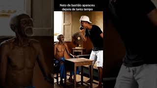 neto de bastião apareceu depois de tanto tempo
