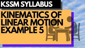 Add Maths KSSM Kinematics of Linear Motion - Long Question Example 5