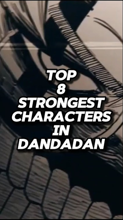 Top 8 strongest characters in Dandadan
