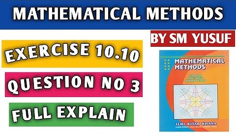 Exercise 10.10 Q.3 || Mathematical method by SM Yousef