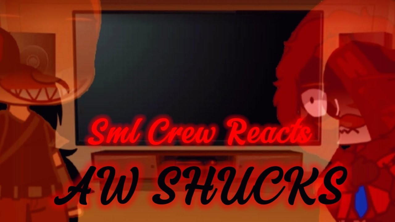 Sml Crew Reacts To Aw Shucks || Gacha Club || Reaction ||