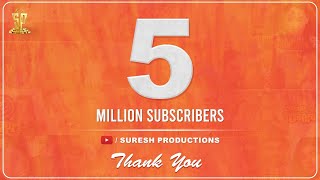 Thank You For 5 Million Strong Family Suresh Productions
