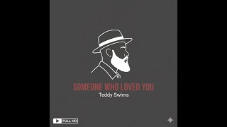 Someone Who Loved You - Teddy Swims | Video Lyrics