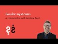 Secular Mysticisms - A Conversation with Andrew Root