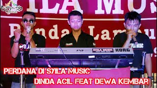 🟢 PERDANA DI SYILA MUSIC || DINDA ACIL FEAT DEWA KEMBAR || CAKAK MUNEH...