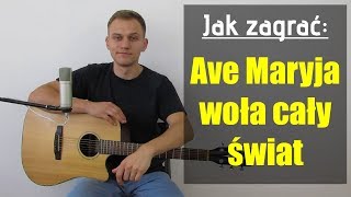 Video thumbnail of "#143 Jak zagrać na gitarze Ave Maryja woła cały świat - JakZagrac.pl"