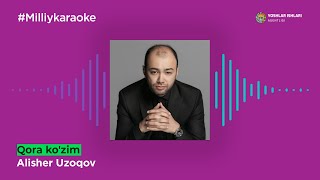 Alisher Uzoqov - Qora ko'zim | Milliy Karaoke