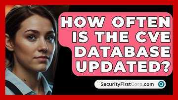 How Often Is The CVE Database Updated? - SecurityFirstCorp.com