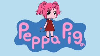 Peppa Pig Intro Music in Gacha Life